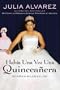 Habia una vez una quinceanera: De ni?a a mujer en EE.UU. (Spanish) (Spanish Edition)