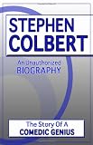 Stephen Colbert: An Unauthorized Biography