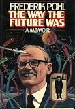 The Way the Future Was: A Memoir Frederik Pohl