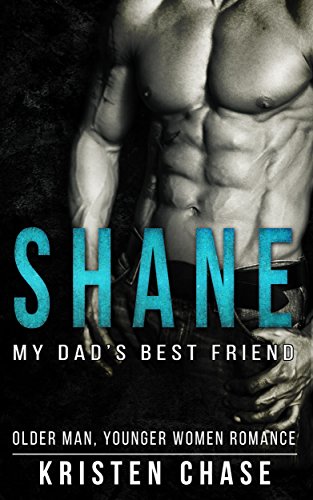 Romance: Shane: My Dad's Best Friend: (Older Man Younger Woman Romance) (Bad Boy Alphas Short Stories)