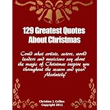 Christmas Quotes: 129 Greatest Thoughts and Sayings About Christmas (Life Quotes Collection)