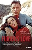 Furious Love: Elizabeth Taylor und Richard Burton - Die Liebesgeschichte des Jahrhunderts (German Edition)