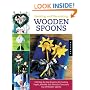 Painting and Decorating Wooden Spoons: 100 Step-by-Step Projects for Making People, Animals, and Fantasy Characters from Wooden Spoons