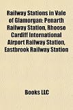 Railway Stations in Vale of Glamorgan: Penarth Railway Station, Rhoose Cardiff International Airport Railway Station, Eastbrook Railway Station