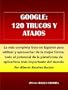 Google: 120 trucos y atajos