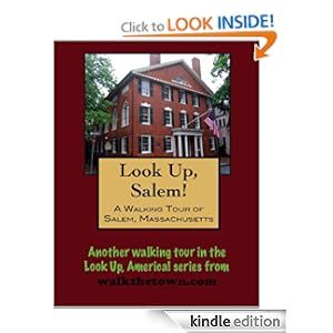 A Walking Tour of Salem, Massachusetts (Look Up, America!) Doug Gelbert