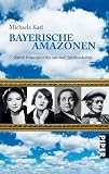 Produkt-Bild: Bayerische Amazonen: Zw&ouml;lf Frauenportr&auml;ts aus zwei Jahrhunderten
