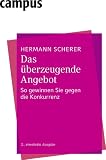 Produkt-Bild: Das &uuml;berzeugende Angebot: So gewinnen Sie gegen die Konkurrenz