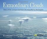 Extraordinary Clouds: Skies of the Unexpected from the Beautiful to the Bizarre