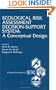 Ecological Risk Assessment Decision Support System: A Conceptual Design: Proceedings of the Pellston Workshop on Ecological Risk Assessment Modeling, ... Michigan (Setac Special Publications Series)