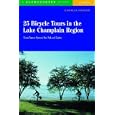 25 Bicycle Tours in the Lake Champlain Region: Scenic Tours in Vermont, New York, and... by Charles Hansen