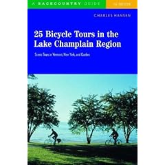 25 Bicycle Tours in the Lake Champlain Region: Scenic Tours in Vermont, New York and Quebec (25 Bicycle Tours in the Lake Champlain Region)