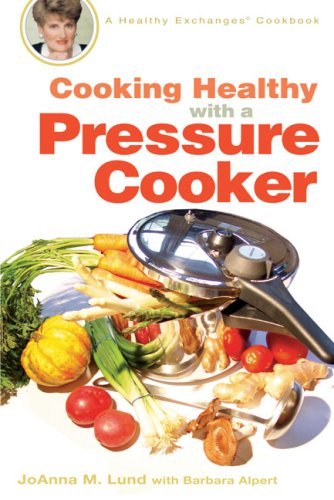 Cooking Healthy with a Pressure Cooker: A Healthy Exchanges Cookbook (Healthy Exchanges Cookbook (Paperback))