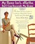 My Name Isn't Martha, But I Can Decorate My Home: The Real Person's Guide to Creating a Beautiful Home Easily and Affordably