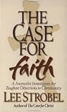 The Case for Faith: A Journalist Investigates the Toughest Objections to Christianity