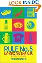 Rule No.5: No Sex on the Bus (Confessions of a Tour Leader)