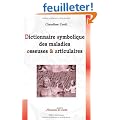 Dictionnaire symbolique des maladies osseuses et articulaires : Le squelette enfin d�voil� !