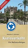 Kreisverkehr: Ein Mallorca-Reigen - Sebastian F. Alzheimer