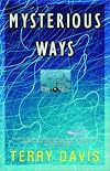 Mysterious Ways: A Novel (Davis, Terry. Terry Davis Library, 2.)