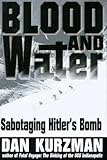 Blood and Water: Sabotaging Hitler's Bomb