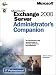 Microsoft Exchange 2000 Server Administrator s Companion (IT-Administrator s Companion)