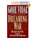 Dreaming War: Blood for Oil and the Cheney-Bush Junta