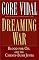 Dreaming War: Blood for Oil and the Cheney-Bush Junta