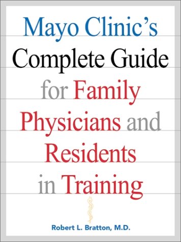 Mayo Clinic s Complete Guide for Family Physicians and Residents in Training