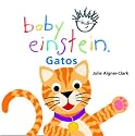 Baby Einstein: Gatos: Cats, Spanish-Language Edition (Baby Einstein: Libros regordetes) (Spanish Edition)