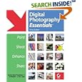 Digital Photography Essentials: Point, Shoot, Enhance, Share