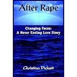 After Rape: Changing Faces, A Never Ending Love Story book cover
