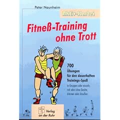 Aktiv-Kartei. Fitne�-Training ohne Trott: 700 �bungen f�r den dauerhaften Trainings-Spa� in Gruppen oder einzeln, mit oder ohne Ger�te, drinnen oder drau�en