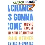 A Change Is Gonna Come: Music, Race & the Soul of America