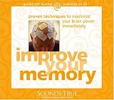 Improve Your Memory: Proven Techniques to Maximize your Brain Power Immediately