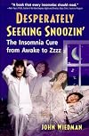 Desperately Seeking Snoozin' : The Insomnia Cure from Awake to Zzzzz