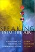 Speaking into the Air: A History of the Idea of Communication