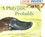 A Platypus, Probably