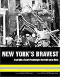 New York`s Bravest: Eight Decades of Photographs from the Daily News