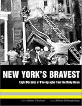 New York's Bravest: Eight Decades of Photographs from the "New York Daily News"