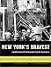 New York's Bravest: Eight Decades of Photographs from the Daily News