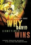 Search : Why David Sometimes Wins: Leadership, Organization, and Strategy in the California Farm Worker Movement
