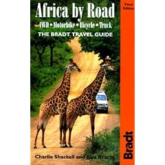 Africa by Road: 4WD-motorbike-bicycle-truck: 4WD-Motorbike-Bicycle-Truck (The Bradt Travel Guide)