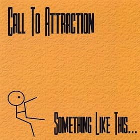 Call to Attraction - Something Like This... (2009)