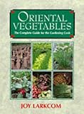 Oriental vegetables : the complete guide for the gardening cook