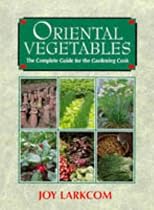 Oriental Vegetables: The Complete Guide for the Gardening Cook