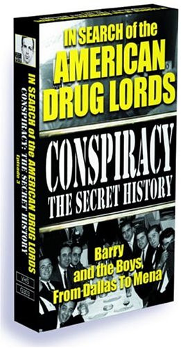 Conspiracy The Secret History, Vol. 3 - In Search of the American Drug Lords: Barry and the Boys, From Dallas to Mena [VHS]