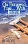 On Borrowed Time ... With Interest