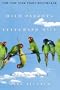The Wild Parrots of Telegraph Hill: A Love Story . . .with Wings