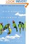 The Wild Parrots of Telegraph Hill: A Love Story . . .with Wings