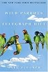 The Wild Parrots of Telegraph Hill: A Love Story . . .with Wings